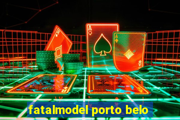 fatalmodel porto belo