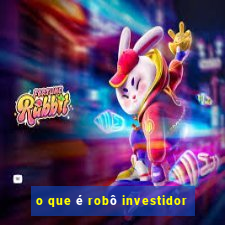 o que é robô investidor