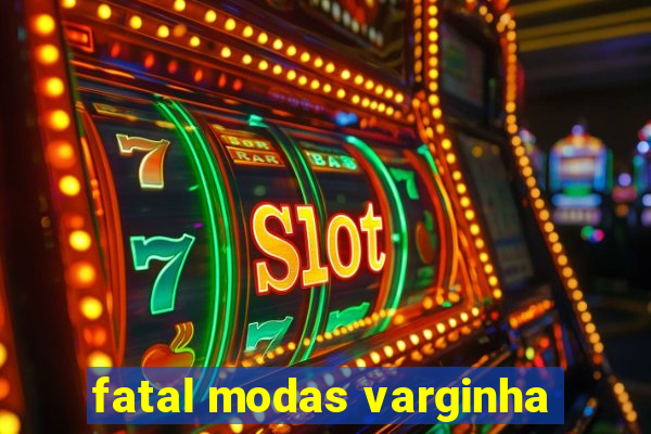 fatal modas varginha