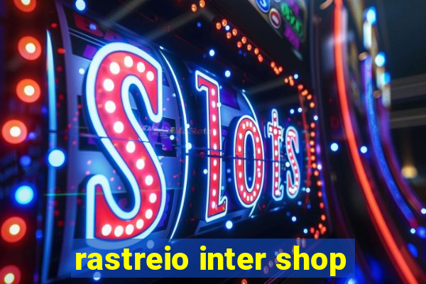 rastreio inter shop