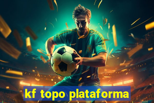 kf topo plataforma