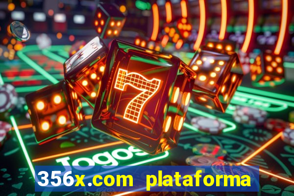 356x.com plataforma de jogos