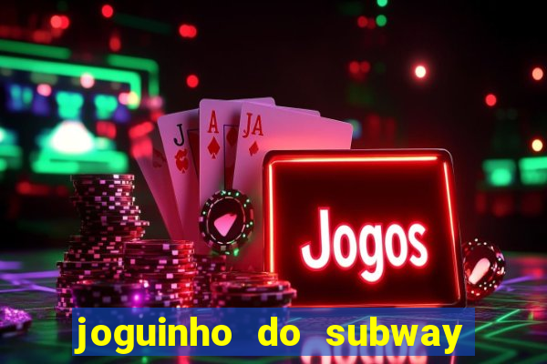 joguinho do subway surf que ganha dinheiro de verdade