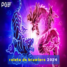 roleta de brawlers 2024