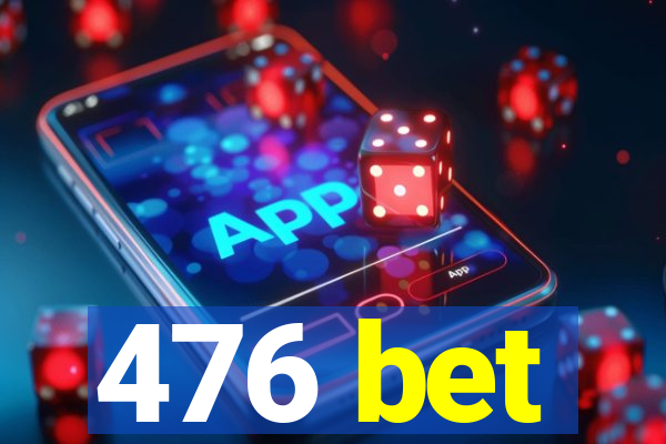 476 bet