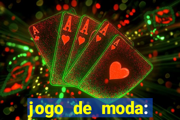 jogo de moda: maquiagem vestir