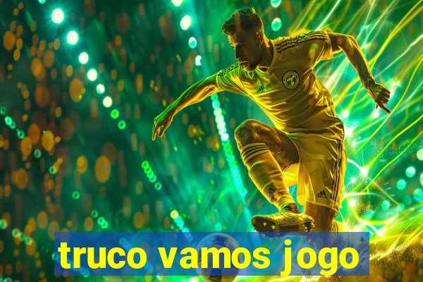 truco vamos jogo