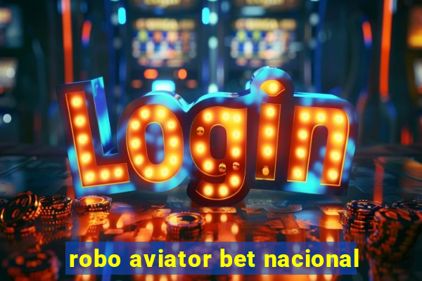 robo aviator bet nacional