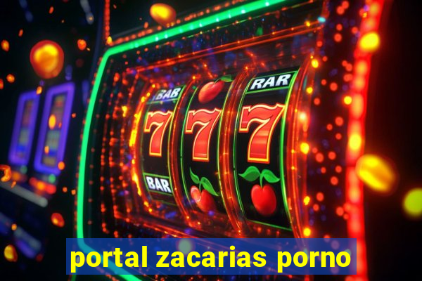 portal zacarias porno