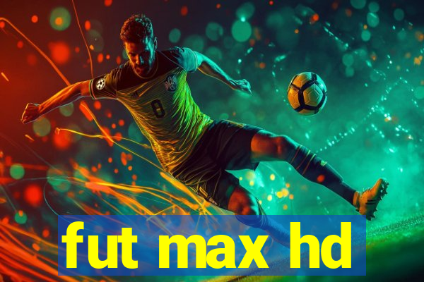 fut max hd