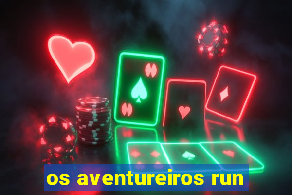 os aventureiros run