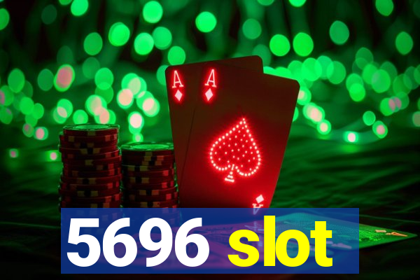 5696 slot