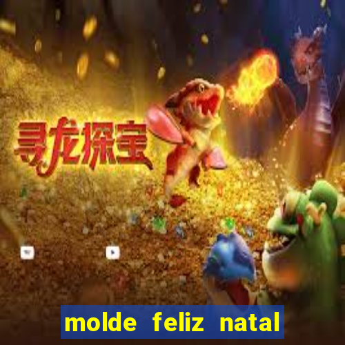 molde feliz natal para imprimir