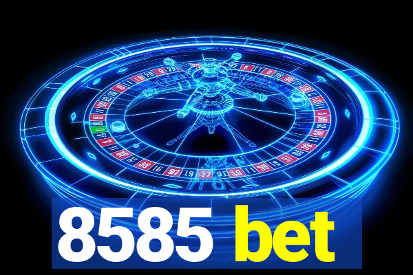 8585 bet