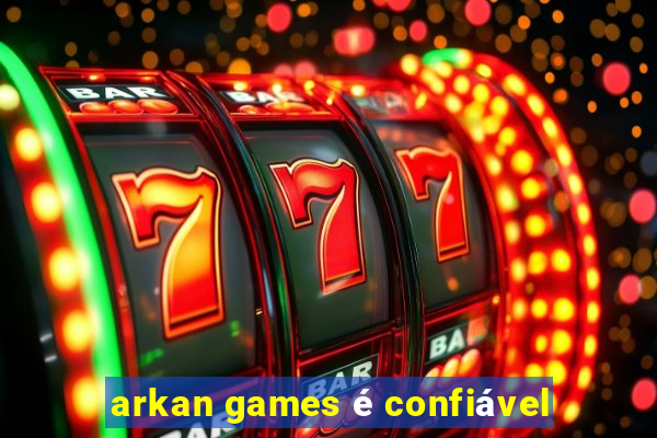 arkan games é confiável