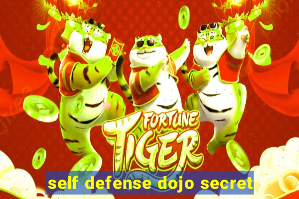 self defense dojo secret