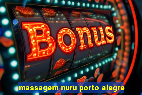 massagem nuru porto alegre