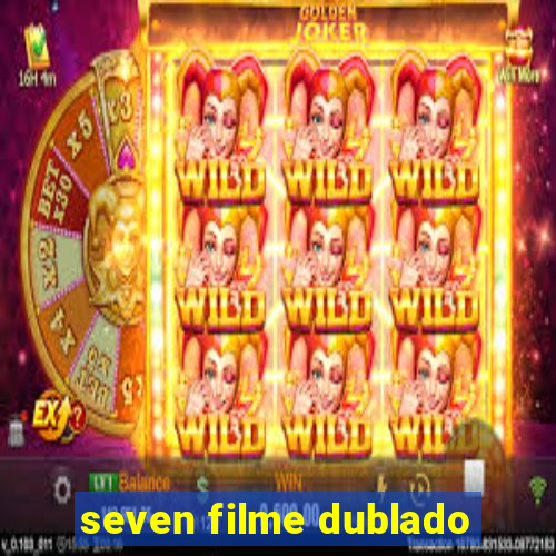 seven filme dublado