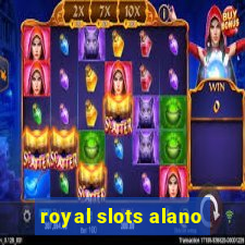 royal slots alano