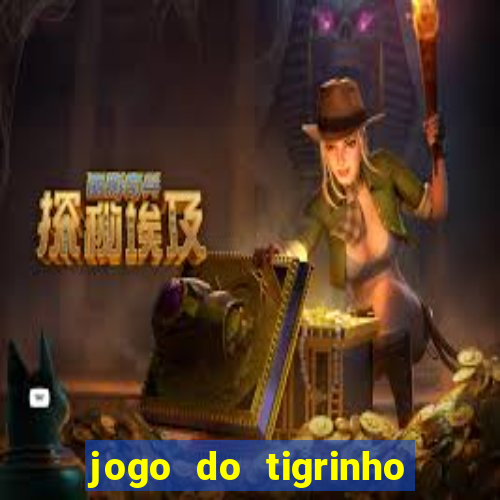 jogo do tigrinho grátis sem depósito