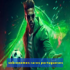 sobrenomes raros portugueses