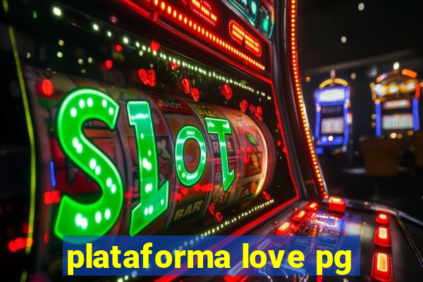 plataforma love pg