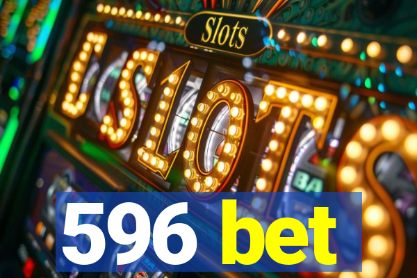 596 bet