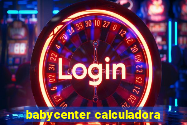 babycenter calculadora