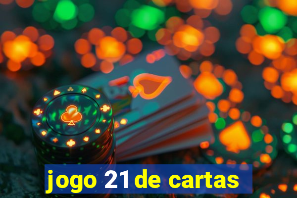 jogo 21 de cartas