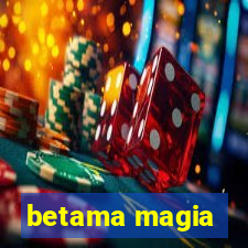 betama magia