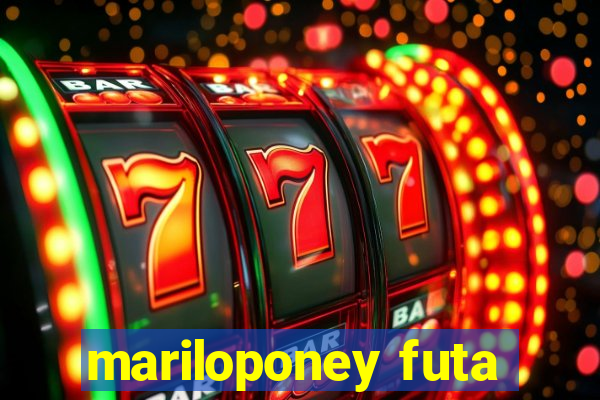 mariloponey futa