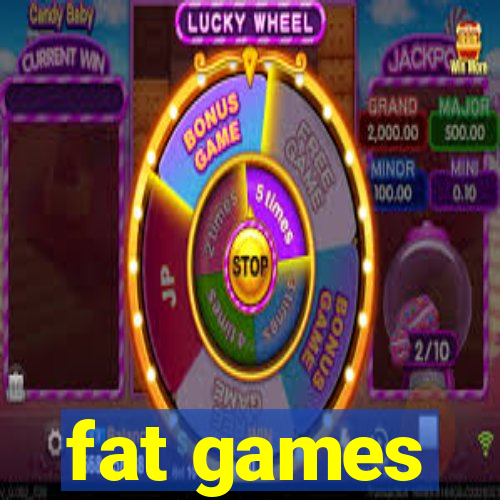 fat games