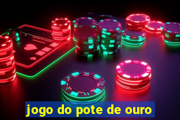 jogo do pote de ouro