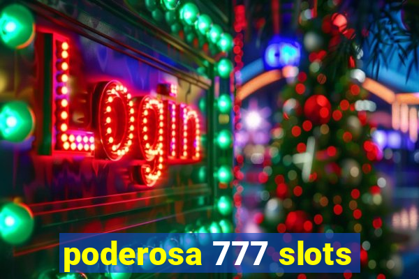 poderosa 777 slots