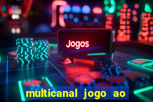 multicanal jogo ao vivo fans