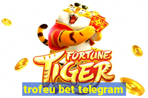 trofeu bet telegram