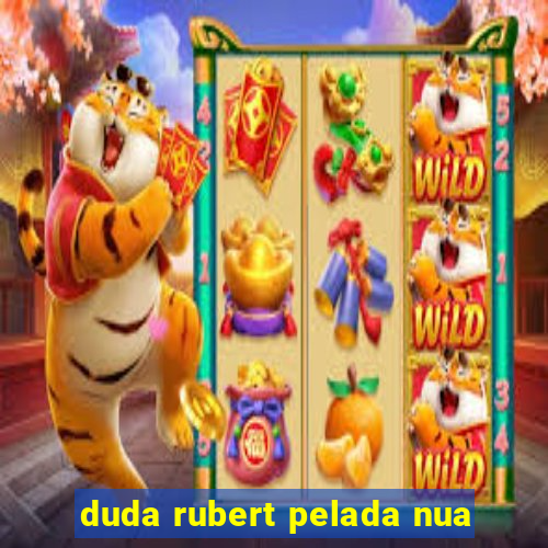 duda rubert pelada nua