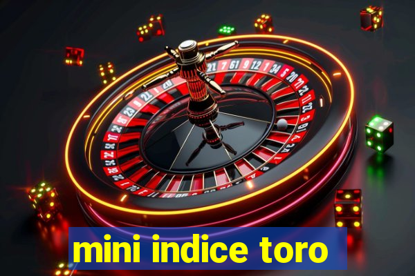 mini indice toro