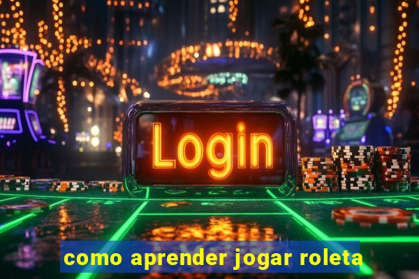 como aprender jogar roleta