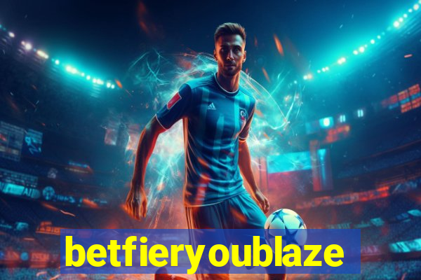 betfieryoublaze