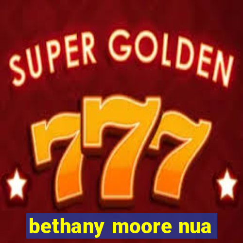 bethany moore nua