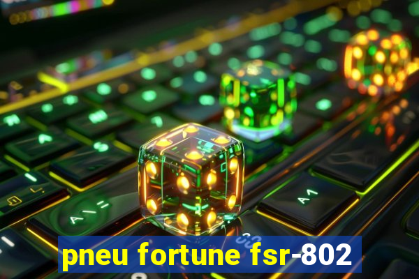 pneu fortune fsr-802