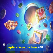 aplicativos de live +18