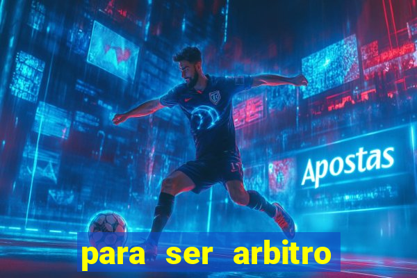 para ser arbitro de futebol