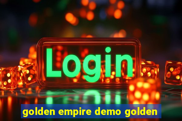 golden empire demo golden