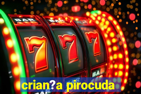 crian?a pirocuda