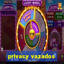 privacy vazados