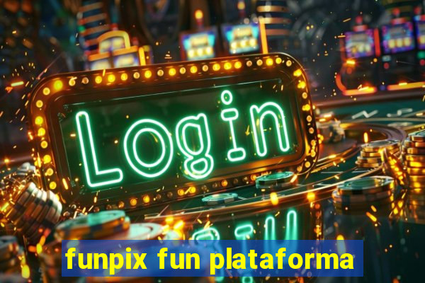 funpix fun plataforma