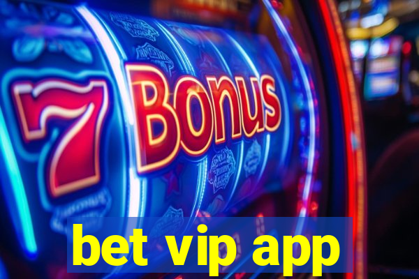 bet vip app