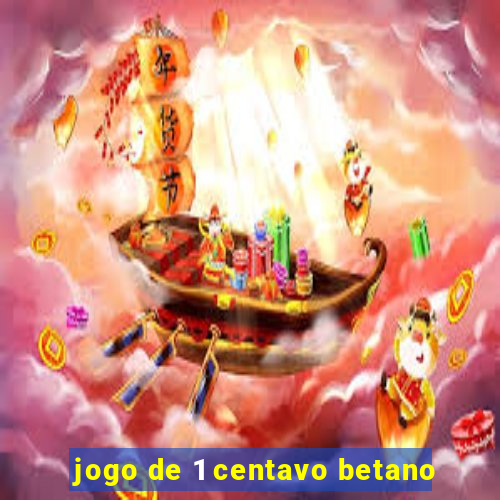 jogo de 1 centavo betano